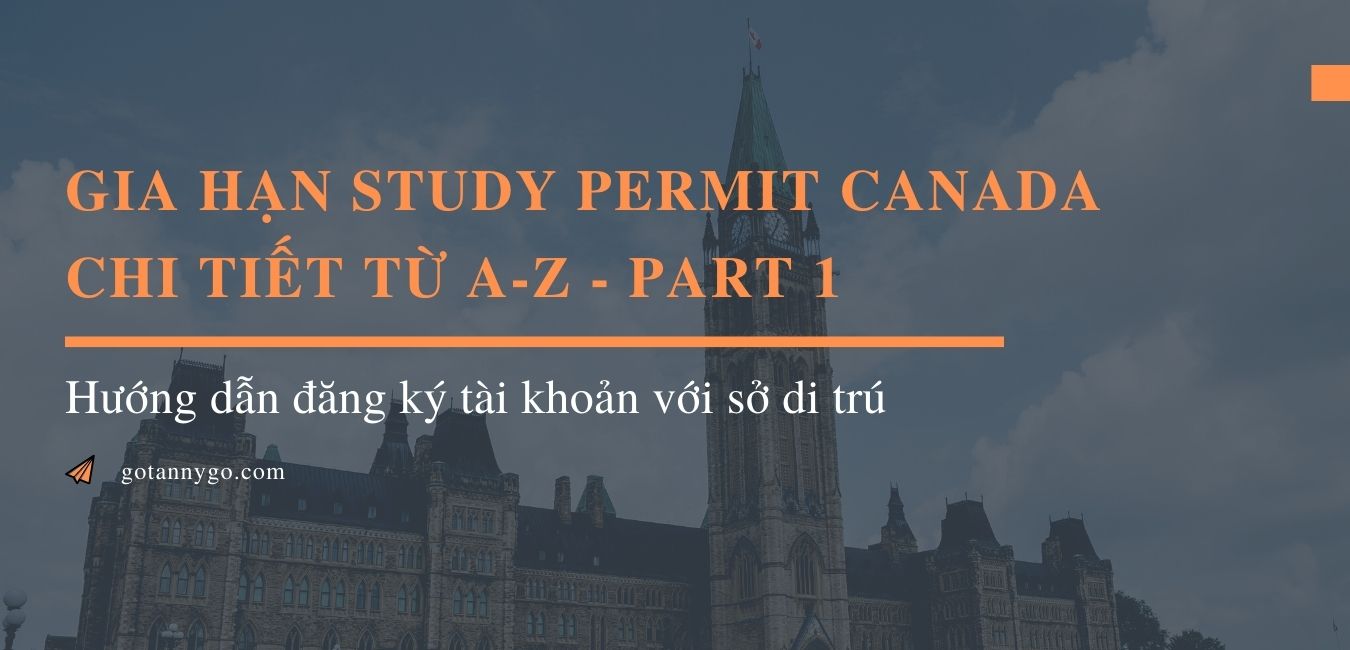 Read more about the article Gia hạn study permit Canada a-z P1: đăng ký tài khoản với sở di trú