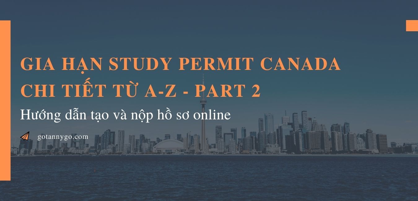 Read more about the article Gia hạn study permit Canada a-z P2: tạo và nộp hồ sơ online