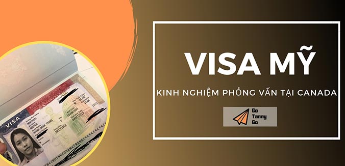 Read more about the article Kinh nghiệm phỏng vấn Visa Mỹ tại Canada – Phần 1