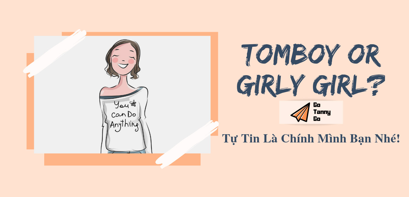Read more about the article Chuyện Nhiều Với Tanny: Tomboy or Girly Girl?⁣⁣⁣