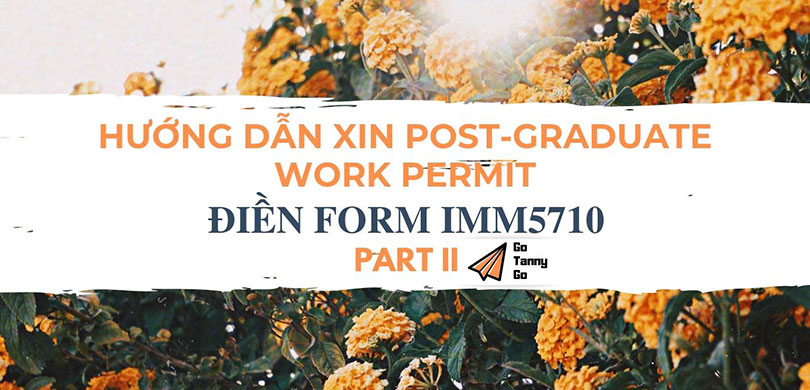 Read more about the article Chi Tiết Xin PGWP Part 2: Hướng Dẫn Điền Form IMM5710